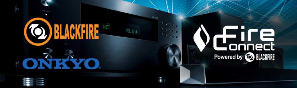 Onkyo Introduces ‘Next Generation Network Audio’ Featuring Blackfire FireConnect